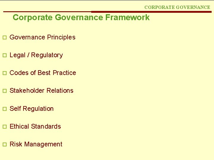 CORPORATE GOVERNANCE Corporate Governance Framework Governance Principles Legal / Regulatory Codes of Best Practice