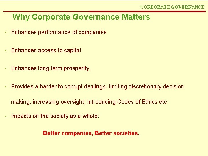 CORPORATE GOVERNANCE Why Corporate Governance Matters • Enhances performance of companies • Enhances access