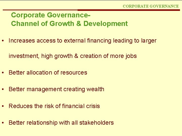 CORPORATE GOVERNANCE Corporate Governance. Channel of Growth & Development • Increases access to external