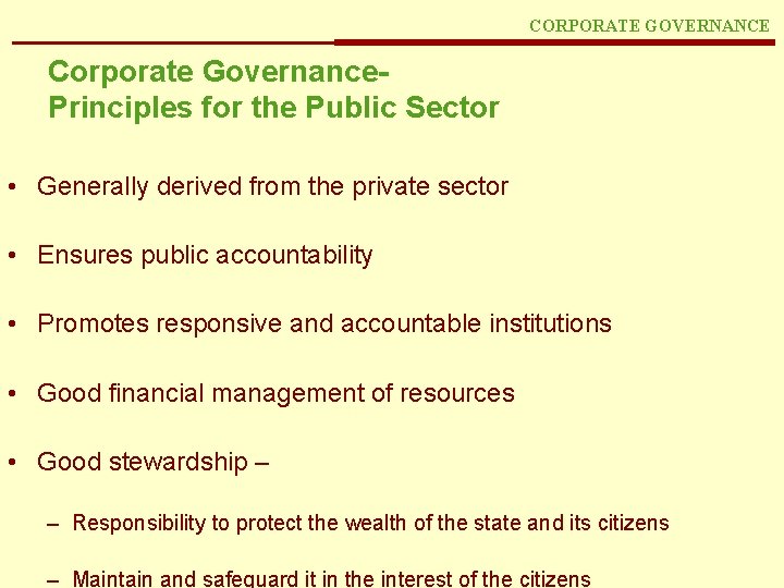 CORPORATE GOVERNANCE Corporate Governance. Principles for the Public Sector • Generally derived from the