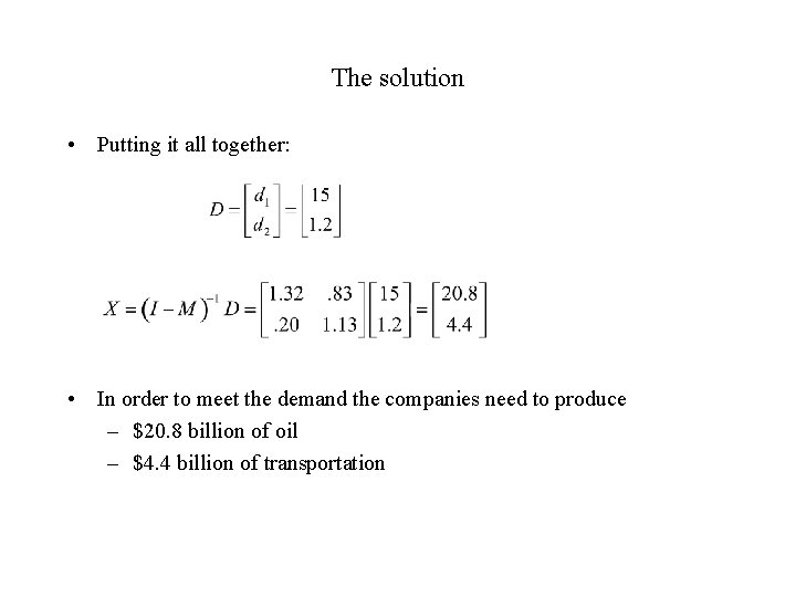 The solution • Putting it all together: • In order to meet the demand