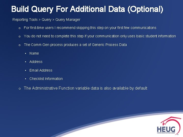 Build Query For Additional Data (Optional) Reporting Tools > Query Manager o For first-time