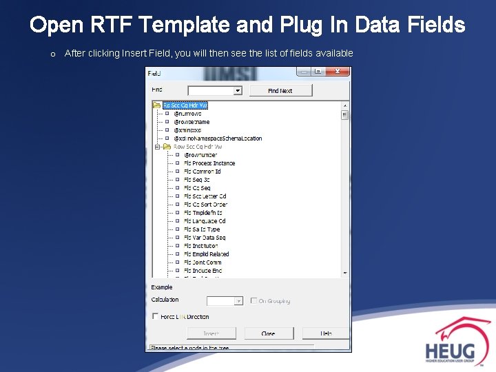 Open RTF Template and Plug In Data Fields o After clicking Insert Field, you