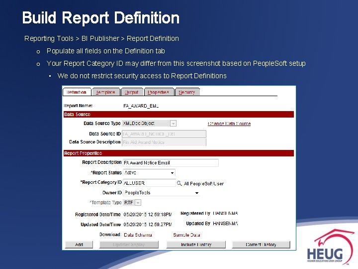 Build Report Definition Reporting Tools > BI Publisher > Report Definition o Populate all