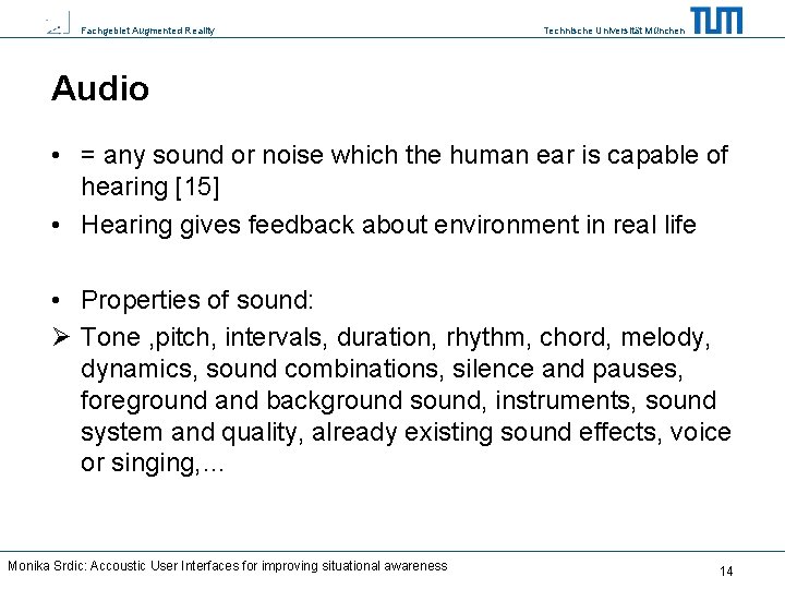 Fachgebiet Augmented Reality Technische Universität München Audio • = any sound or noise which