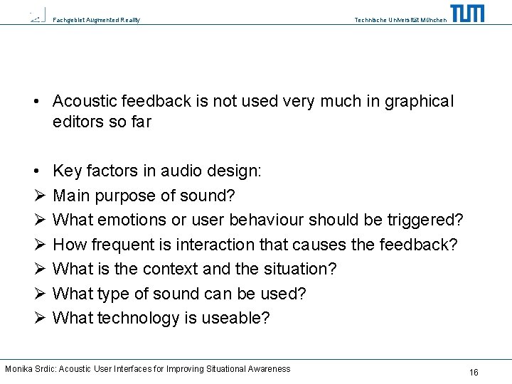 Fachgebiet Augmented Reality Technische Universität München • Acoustic feedback is not used very much