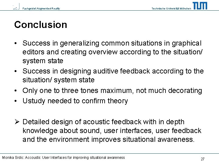 Fachgebiet Augmented Reality Technische Universität München Conclusion • Success in generalizing common situations in