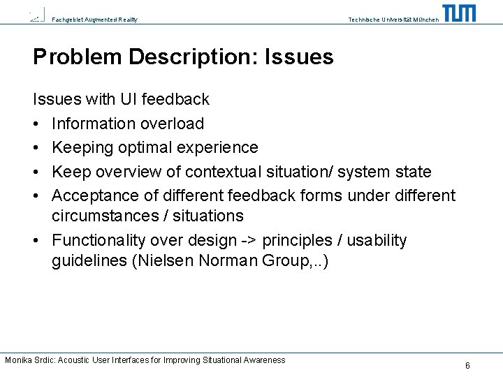 Fachgebiet Augmented Reality Technische Universität München Problem Description: Issues with UI feedback • Information