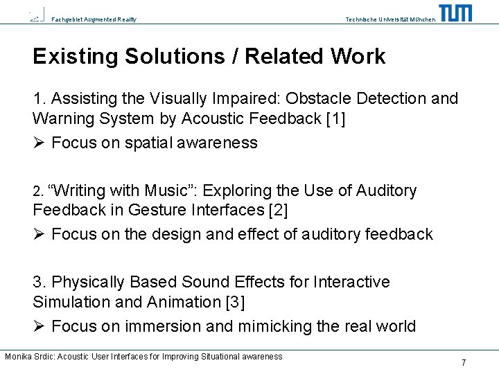 Fachgebiet Augmented Reality Technische Universität München Existing Solutions / Related Work 1. Assisting the