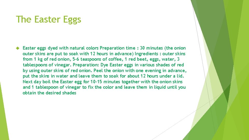 The Easter Eggs Easter eggs dyed with natural colors Preparation time : 30 minutes