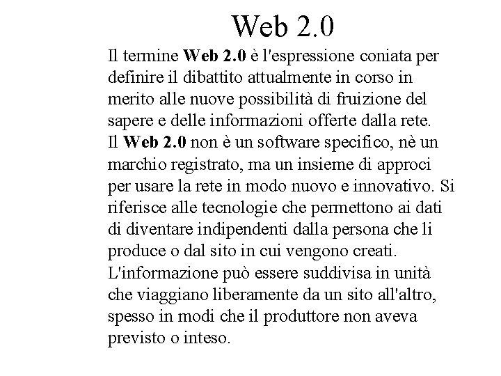 Web 2. 0 Il termine Web 2. 0 è l'espressione coniata per definire il