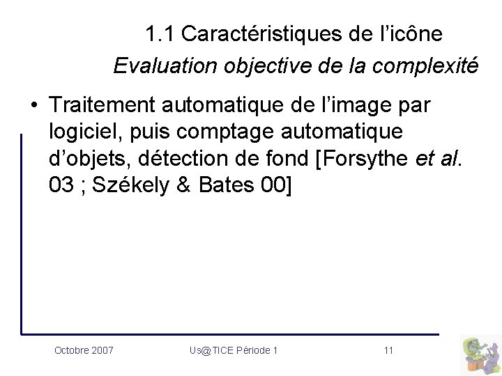 1. 1 Caractéristiques de l’icône Evaluation objective de la complexité • Traitement automatique de