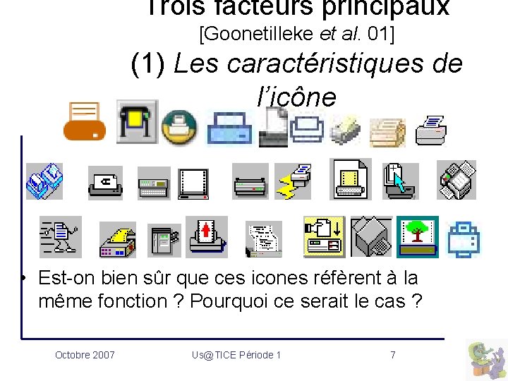 Trois facteurs principaux [Goonetilleke et al. 01] (1) Les caractéristiques de l’icône • Est-on
