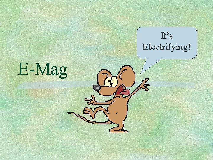 It’s Electrifying! E-Mag 