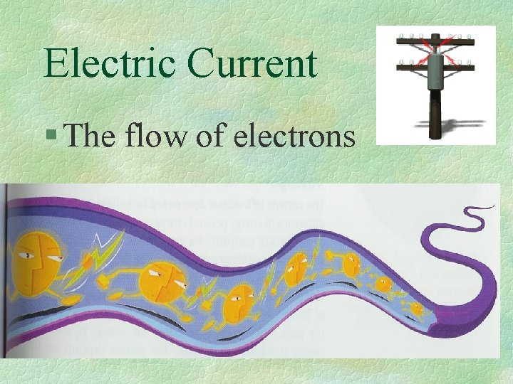 Electric Current § The flow of electrons 