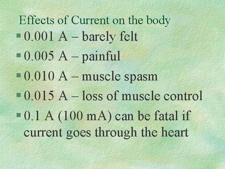 Effects of Current on the body § 0. 001 A – barely felt §