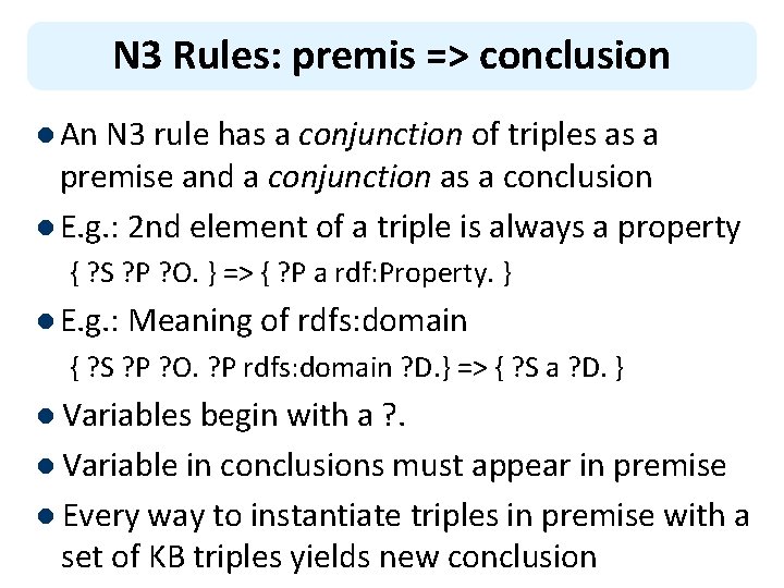 N 3 Rules: premis => conclusion l An N 3 rule has a conjunction