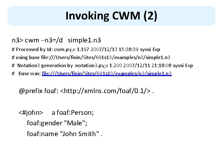Invoking CWM (2) n 3> cwm –n 3=/d simple 1. n 3 # Processed