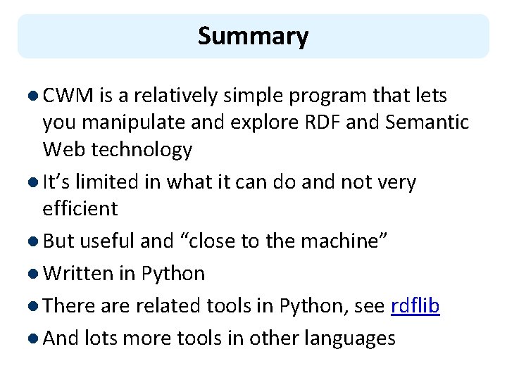 Summary l CWM is a relatively simple program that lets you manipulate and explore