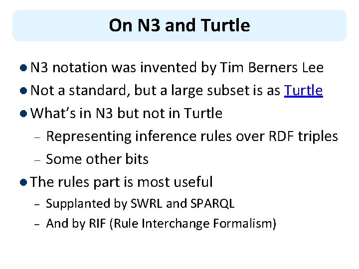 On N 3 and Turtle l N 3 notation was invented by Tim Berners