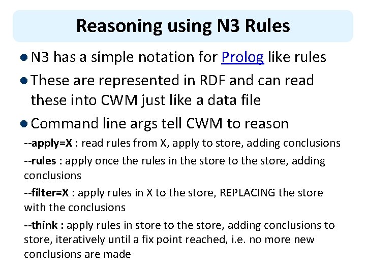 Reasoning using N 3 Rules l N 3 has a simple notation for Prolog