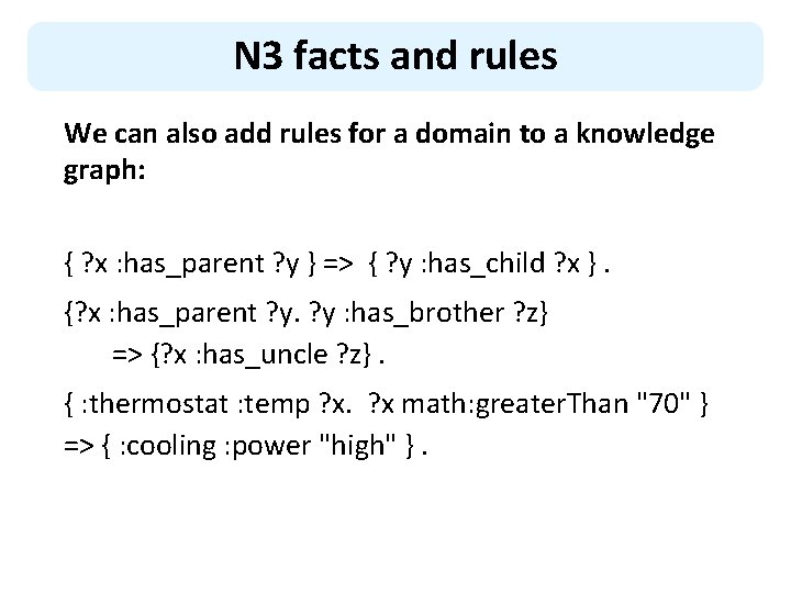 N 3 facts and rules We can also add rules for a domain to