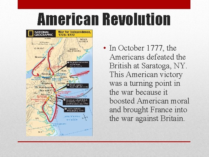 American Revolution • In October 1777, the Americans defeated the British at Saratoga, NY.