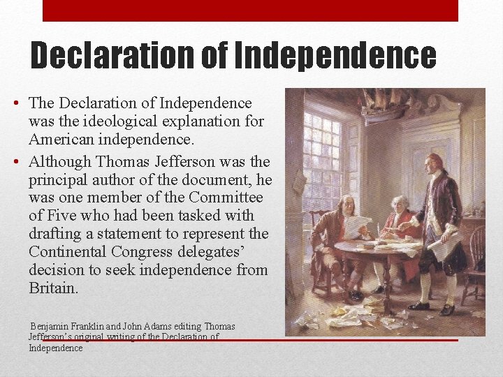 Declaration of Independence • The Declaration of Independence was the ideological explanation for American