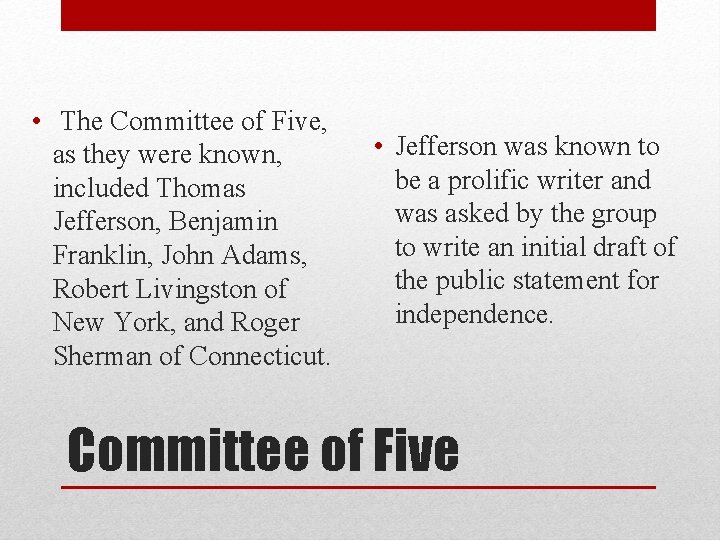  • The Committee of Five, as they were known, included Thomas Jefferson, Benjamin