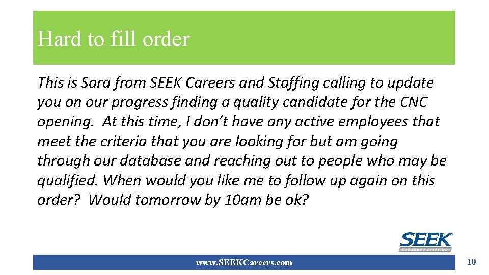 Hard to fill order This is Sara from SEEK Careers and Staffing calling to