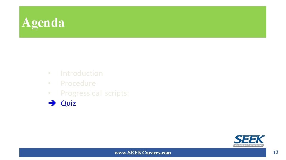 Agenda • • • è Introduction Procedure Progress call scripts: Quiz www. SEEKCareers. com