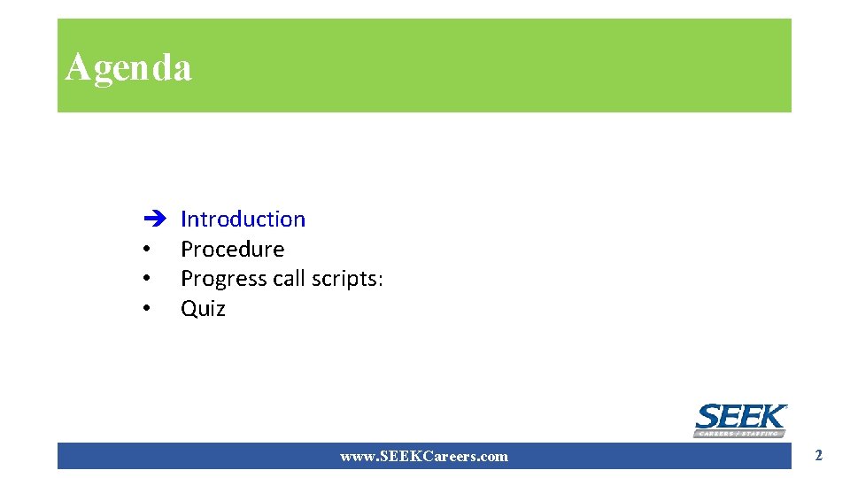 Agenda è • • • Introduction Procedure Progress call scripts: Quiz www. SEEKCareers. com
