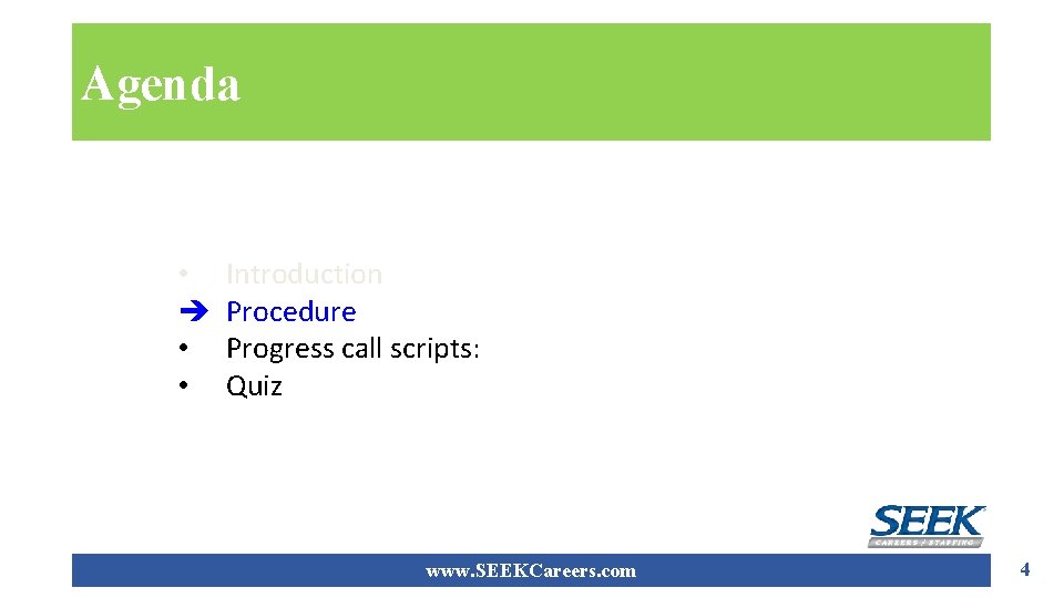 Agenda • è • • Introduction Procedure Progress call scripts: Quiz www. SEEKCareers. com