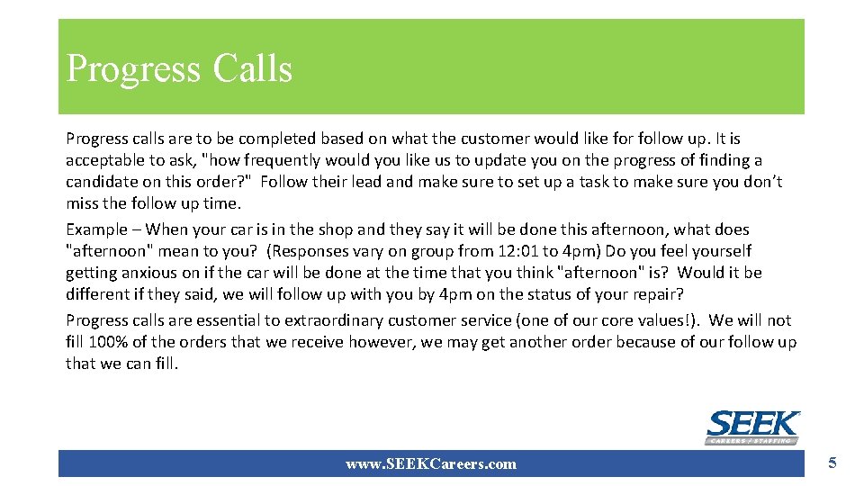 Progress Calls Progress calls are to be completed based on what the customer would