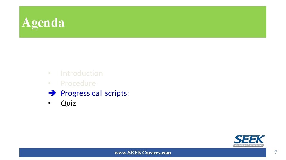 Agenda • • è • Introduction Procedure Progress call scripts: Quiz www. SEEKCareers. com