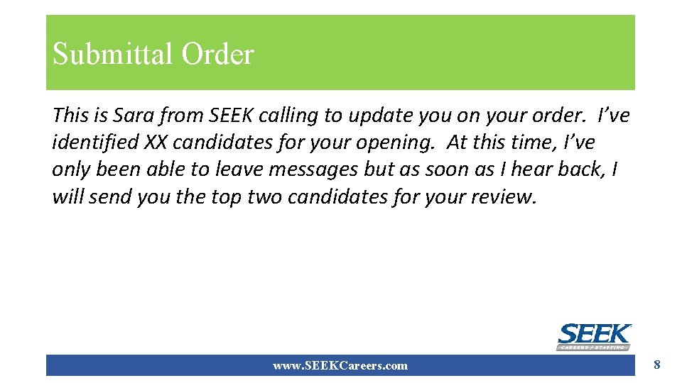 Submittal Order This is Sara from SEEK calling to update you on your order.