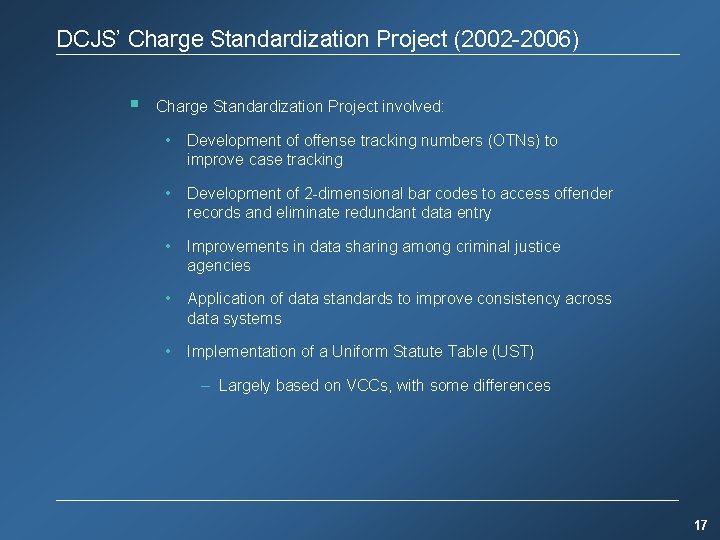 DCJS’ Charge Standardization Project (2002 -2006) § Charge Standardization Project involved: • Development of