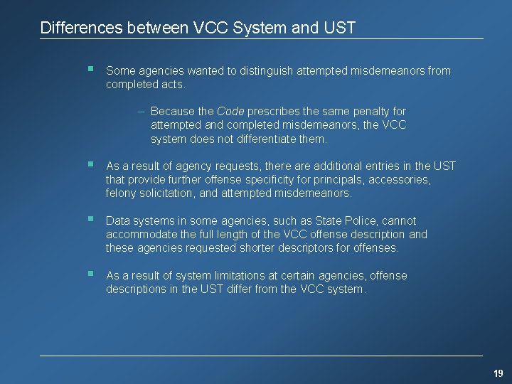 Differences between VCC System and UST § Some agencies wanted to distinguish attempted misdemeanors