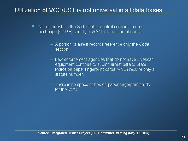 Utilization of VCC/UST is not universal in all data bases § Not all arrests
