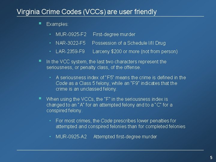 Virginia Crime Codes (VCCs) are user friendly § § Examples: • MUR-0925 -F 2