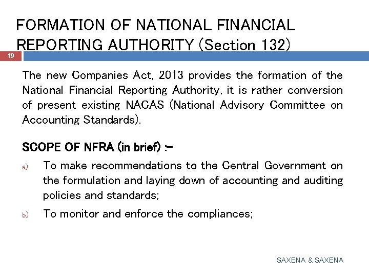 FORMATION OF NATIONAL FINANCIAL REPORTING AUTHORITY (Section 132) 19 The new Companies Act, 2013