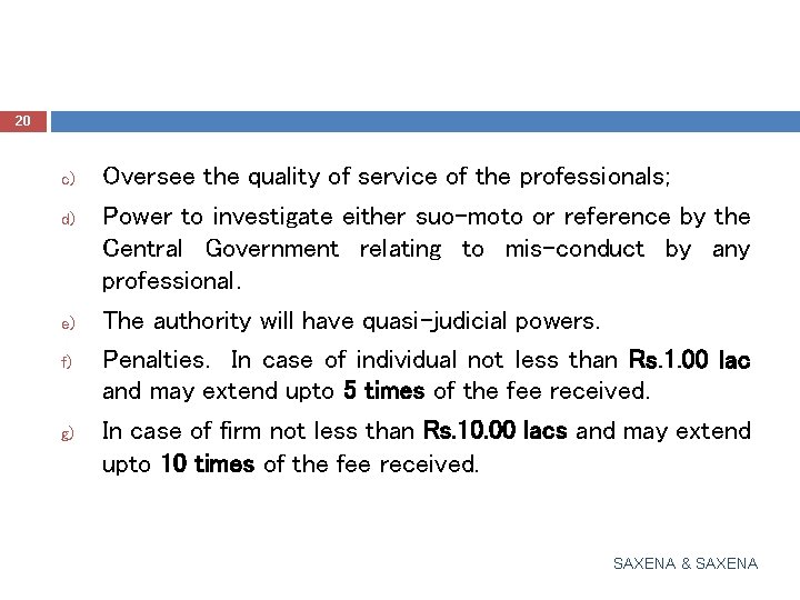 20 c) d) e) f) g) Oversee the quality of service of the professionals;