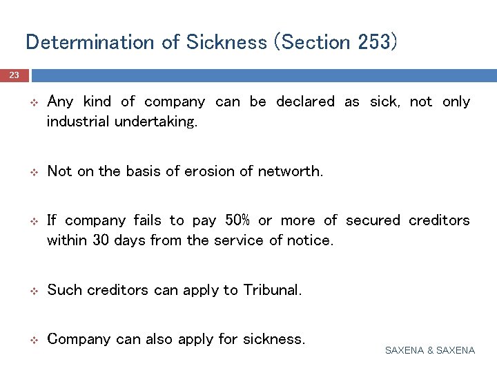 Determination of Sickness (Section 253) 23 v Any kind of company can be declared