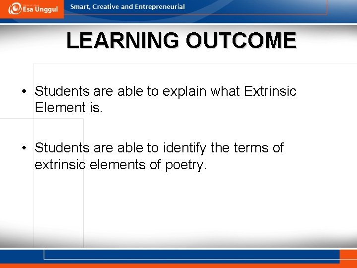 LEARNING OUTCOME • Students are able to explain what Extrinsic Element is. • Students