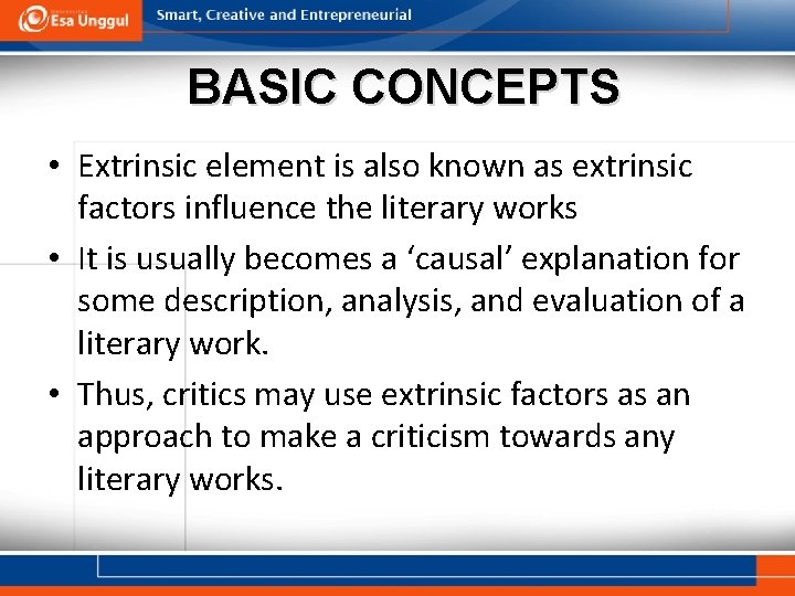 BASIC CONCEPTS • Extrinsic element is also known as extrinsic factors influence the literary