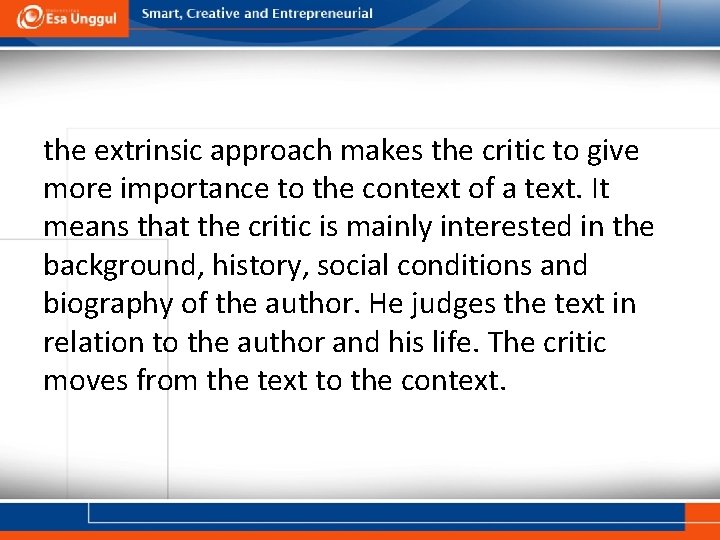 the extrinsic approach makes the critic to give more importance to the context of