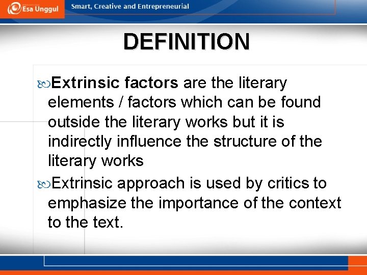 DEFINITION Extrinsic factors are the literary elements / factors which can be found outside