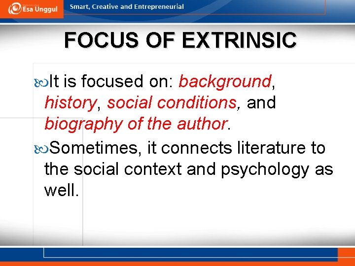 FOCUS OF EXTRINSIC It is focused on: background, history, social conditions, and biography of