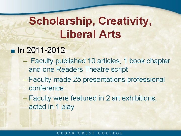 Scholarship, Creativity, Liberal Arts ■ In 2011 -2012 – Faculty published 10 articles, 1