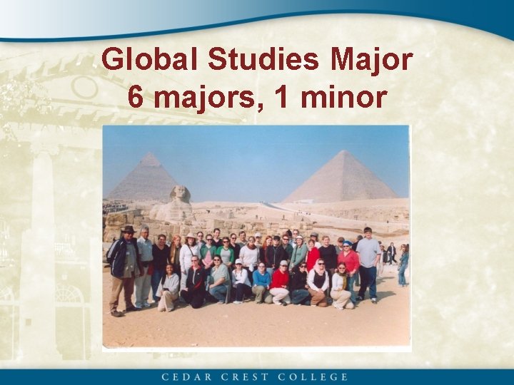Global Studies Major 6 majors, 1 minor 
